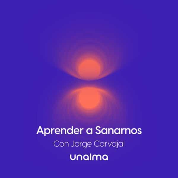Aprender a Sanarnos - Con Jorge Carvajal